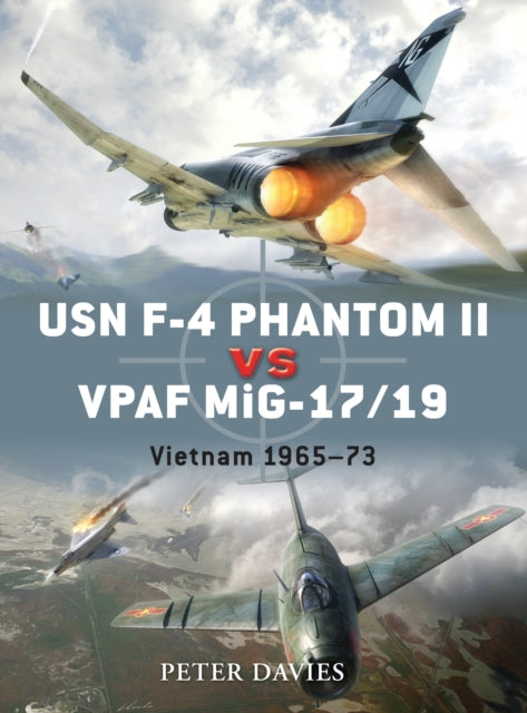 Book cover of: USN F-4 Phantom II vs VPAF MiG-17/19. By: Peter E. Davies