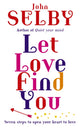 Book cover of: Let Love Find You. By: John Selby