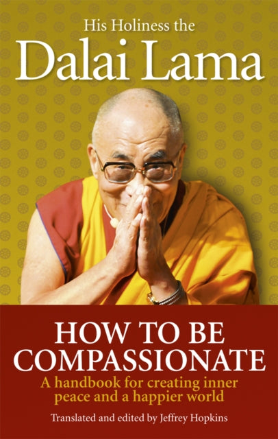 Book cover of: How To Be Compassionate. By: His Holiness Tenzin Gyatso the XIV Dalai Lama