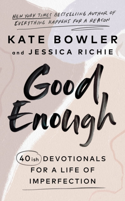 Book cover of: Good Enough. By: Kate Bowler