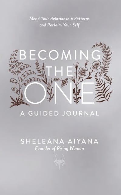Book cover of: Becoming the One: A Guided Journal. By: Sheleana Aiyana