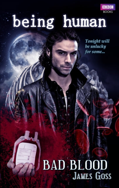 Book cover of: Being Human: Bad Blood. By: James Goss