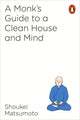 Book cover of: Monk's Guide to a Clean House and Mind. By: Shoukei Matsumoto