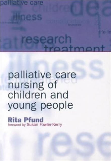 Book cover of: Palliative Care Nursing of Children and Young People. By: Rita Pfund