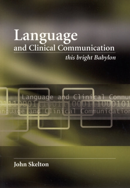 Book cover of: Language and Clinical Communication. By: John Skelton