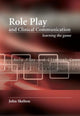 Book cover of: Role Play and Clinical Communication