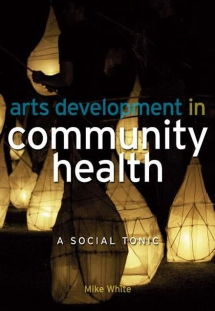 Book cover of: Arts Development in Community Health