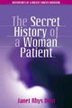 Book cover of: Secret History of a Woman Patient. By: Janet Rhys Dent