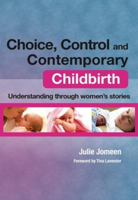 Book cover of: Choice, Control and Contemporary Childbirth. By: Julie Jomeen