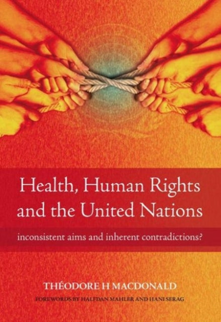 Book cover of: Health, Human Rights and the United Nations. By: Theodore MacDonald
