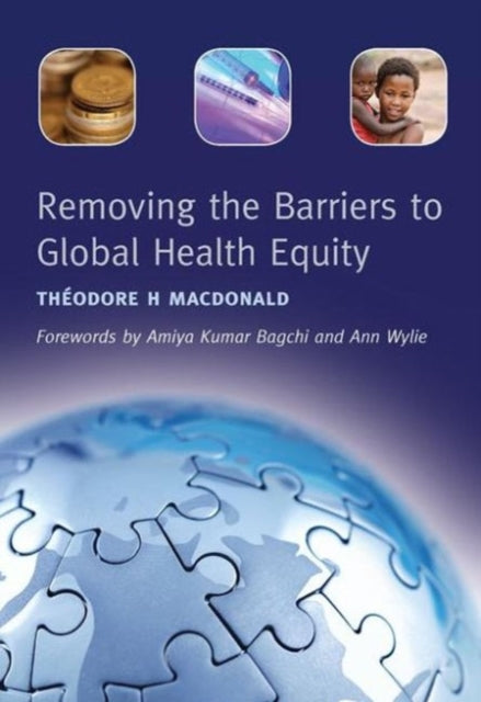 Book cover of: Removing the Barriers to Global Health Equity