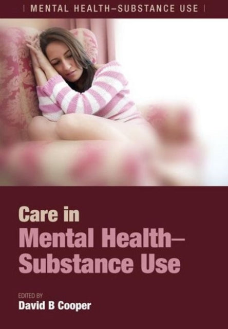 Book cover of: Care in Mental Health-Substance Use. By: David B. Cooper, RMN