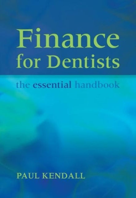 Book cover of: Finance for Dentists. By: Paul Kendall