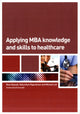 Book cover of: Applying MBA Knowledge and Skills to Healthcare