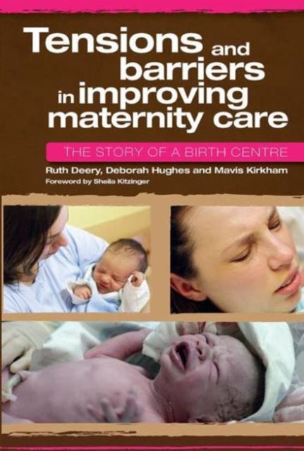 Book cover of: Tensions and Barriers in Improving Maternity Care. By: Deery, Ruth Dr