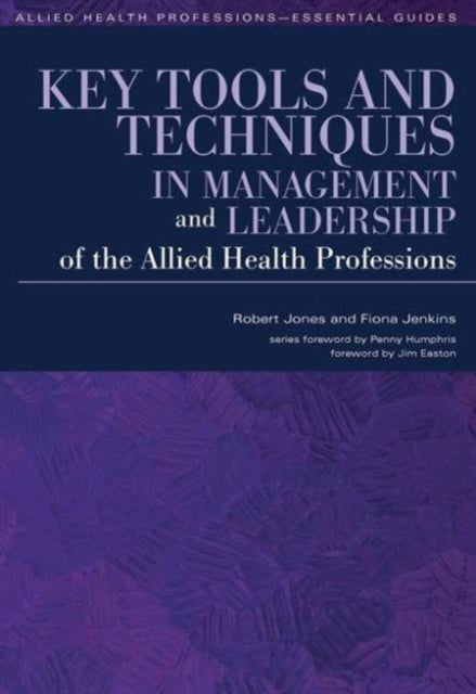 Book cover of: Key Tools and Techniques in Management and Leadership of the Allied Health Professions. By: Jones, Robert Ph. D.