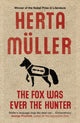 Book cover of: Fox Was Ever the Hunter. By: Herta Müller