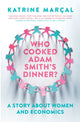 Book cover of: Who Cooked Adam Smith's Dinner?