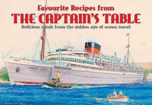 Book cover of: Favourite Recipes from the Captain's Table. By: Simon Haseltine (compiler)