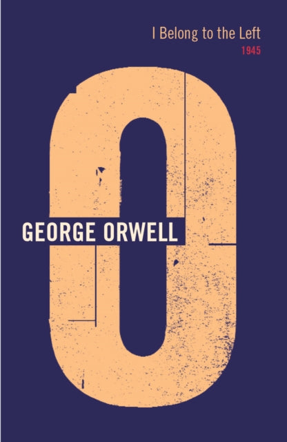 Book cover of: I Belong To The Left. By: George Orwell