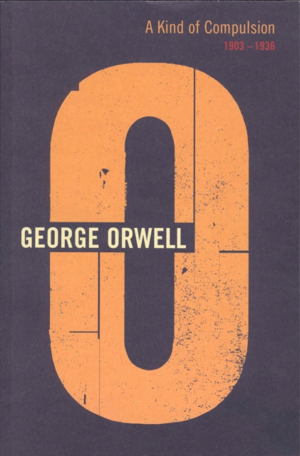 Book cover of: Kind Of Compulsion. By: George Orwell