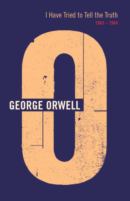 Book cover of: I Have Tried To Tell The Truth. By: George Orwell