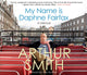 Book cover of: My Name is Daphne Fairfax. By: Arthur Smith