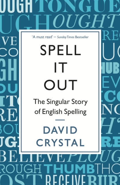 Spell It Out, The singular story of English spelling 9781846685682 David Crystal