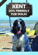 Book cover of: Kent Dog Friendly Pub Walks. By: David Staines