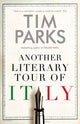 Book cover of: Another Literary Tour of Italy. By: Tim Parks