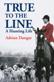 Book cover of: True to the Line. By: Adrian Dangar