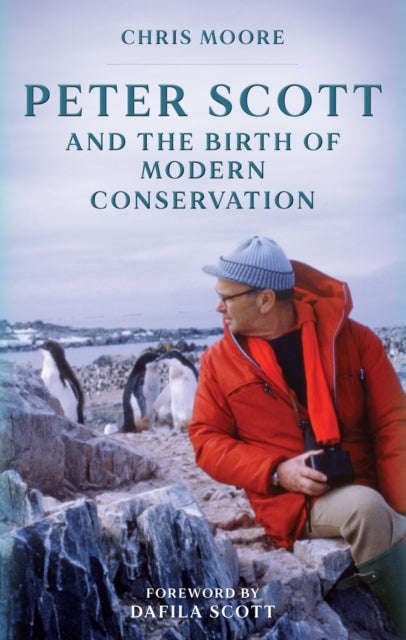 Book cover of: Peter Scott and the Birth of Modern Conservation. By: Chris Moore