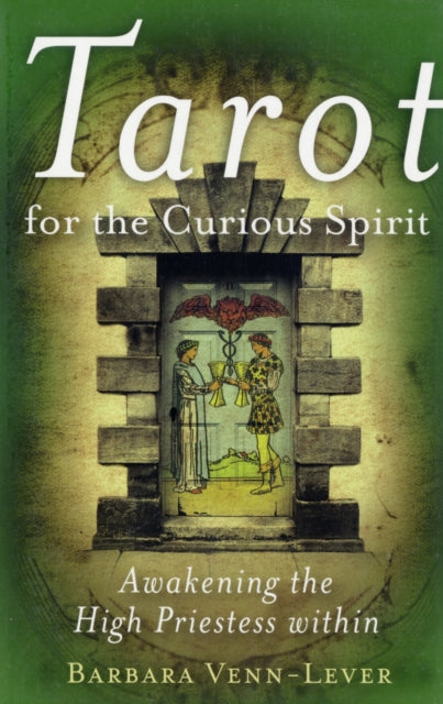 Book cover of: Tarot for the Curious Spirit – Awakening the High Priestess Within. By: Barbara Venn-Lever