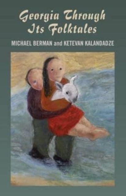 Book cover of: Georgia Through Its Folktales – With translations by Ketevan Kalandadze illustrations by Miranda Gray