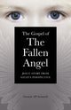 Book cover of: Gospel of the Fallen Angel, The – Jesus` Story from Satan`s Perspective