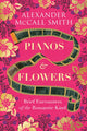 Book cover of: Pianos and Flowers. By: Alexander McCall Smith