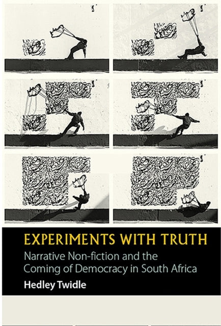 Book cover of: Experiments with Truth. By: Hedley Twidle