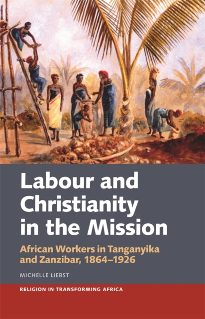 Book cover of: Labour & Christianity in the Mission. By: Michelle Liebst