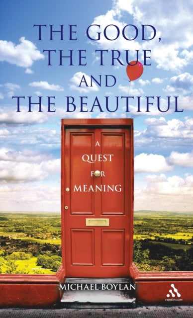 Book cover of: Good, the True and the Beautiful. By: Michael Boylan