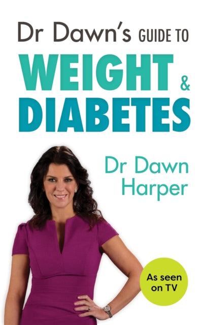 Book cover of: Dr Dawn's Guide to Weight & Diabetes. By: Dawn Harper