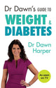 Book cover of: Dr Dawn's Guide to Weight & Diabetes. By: Dawn Harper