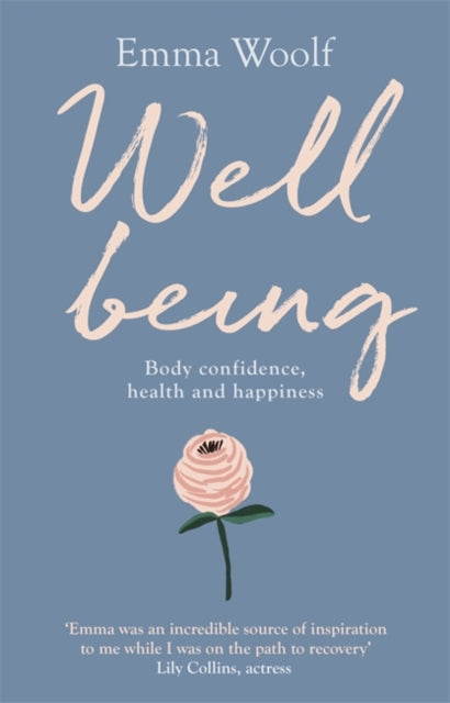 Book cover of: Wellbeing: Body confidence, health and happiness. By: Emma Woolf