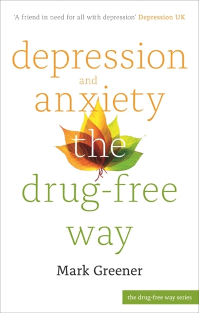 Book cover of: Depression and Anxiety the Drug-Free Way. By: Mark Greener