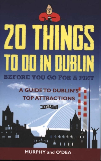 Book cover of: 20 Things To Do In Dublin Before You Go For a Pint. By: Colin Murphy