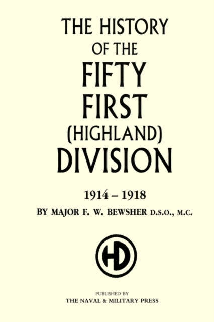 Book cover of: History of the 51st (Highland) Division 1914-1918. By: by  Maj F.W.Bewsher