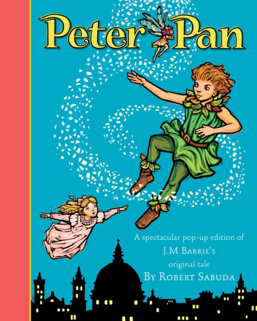 Peter Pan, The magical tale brought to life with super-sized pop-ups! 9781847383747 Robert Sabuda
