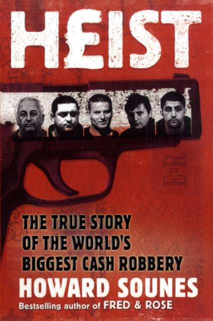 Book cover of: Heist. By: Howard Sounes