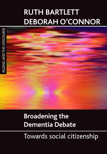 Book cover of: Broadening the dementia debate. By: Ruth Bartlett