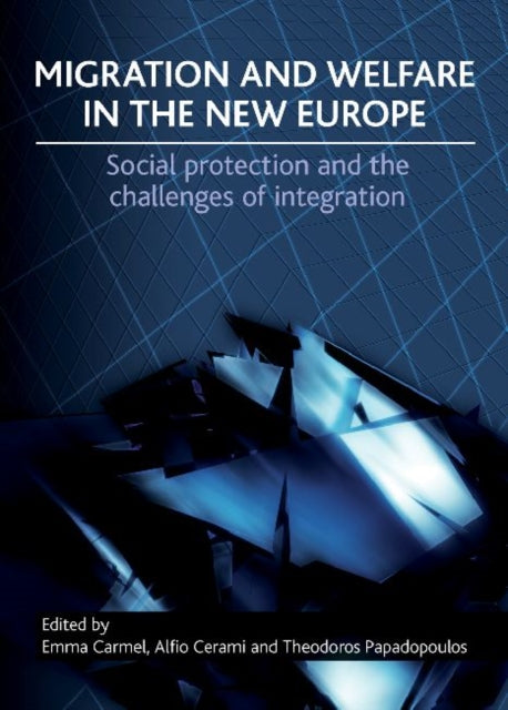 Book cover of: Migration and Welfare in the New Europe. By: Emma Carmel