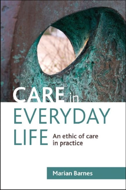 Book cover of: Care in Everyday Life. By: Marian Barnes